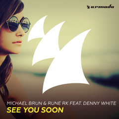Michael Brun & Rune RK feat. Denny White - See You Soon (Blasterjaxx - Maxximize On Air 051)