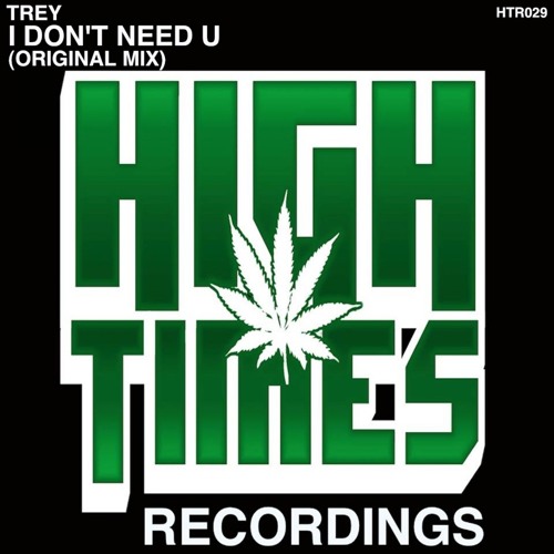 Trey - I Don't Need You (Original Mix) *OUT NOW!*
