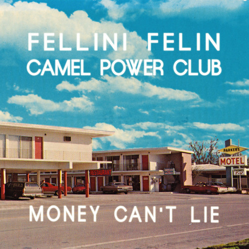 Fellini Félin & Camel Power Club - Money Can't Lie