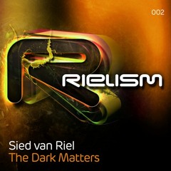 Sied van Riel - The Dark Matters (Original Mix) OUT NOW