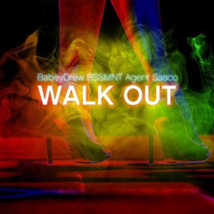 Babeydrew x BSSMNT feat. Agent Sasco - Walk Out
