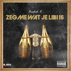 Oualid-R - Zeg Me Wat Je Libi Is