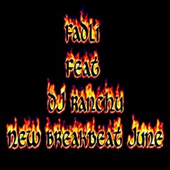 FadLi Ft Dj Ranchu - New Breakbeat Juni