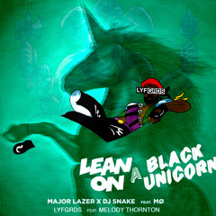 Major Lazer & DJ Snake x LYFGRDS - Lean On A Black Unicorn feat. MØ & Melody Thornton FREE DOWNLOAD