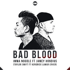 Taylor Swift ft Kendrick Lamar - Bad Blood - YUNG IMMA ft JAMEY HONDIUS cover