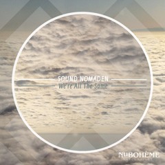 Sound Nomaden - We're All The Same (Original Mix)