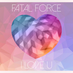 Fatal Force - I Love U