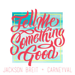 Tell Me Something Good (prod.  by Carneyval feat. Sophia)