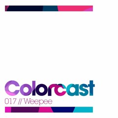 Colorcast 017 with Weepee
