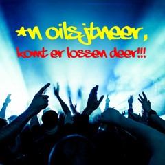 2Dj's van de Mert - 'n Oilsjtneer, Komt er lossen deer!!!