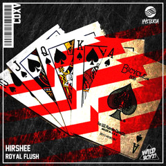 Hirshee - Royal Flush (Wild Boyz! Remix) [FREE DOWNLOAD]