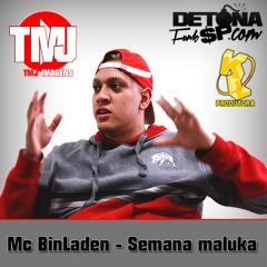 Mc Bin Laden - (Semana Maluka KL Produtora)(Todas)