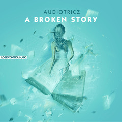 Audiotricz - A Broken Story (OUT NOW)