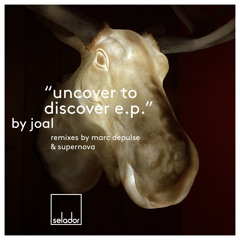 Joal - Uncover To Discover (Marc DePulse Remix) SC EDIT