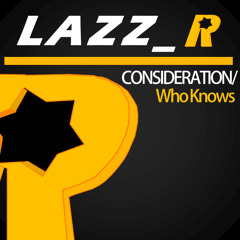 Lazz_R - Consideration