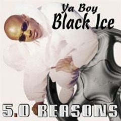 Ya Boy Black Ice - 5.0 Reasons