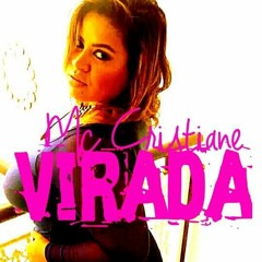 Mc Cristiane -Virada  ( Nova masterização- Dj Chakall)2015