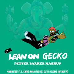Major Lazer Ft Dj Snake X Oliver Heldens - Lean On Gecko! (Petter Parker Mashup)FREE DOWNLOAD