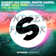 Sander Van Doorn, Martin Garrix & DVBBS - Gold Skies (Andrew Frenir Remix)