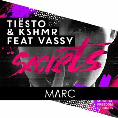 Secrets feat. Vassy (MɅRC Edit) - Tiesto & KSHMR