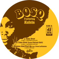 BOSQ FT. KALETA "Take Over b/w Bounce And Pull Up"