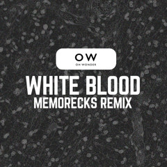 Oh Wonder - White Blood (Memorecks Remix)