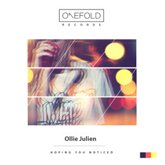 Hoping You Noticed | Ollie Julien | Out Now | Original Mix