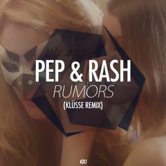 Pep & Rash - Rumors (Klüsse Remix)