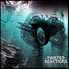 Psychotomimetic [PREVIEW] (Out Now Technophobia Records) \VA Twisted Reactions/ Compiled by Geek