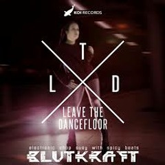Blutkraft - Leave The Dancefloor - Anouk Miller ReMix Nr 2