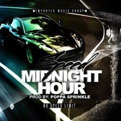 Speed - Midnight Hour (Produced By Poppa Sprinkle)