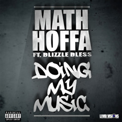 Math Hoffa - Doing My Music Feat Blizzle Bless