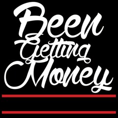 BEEN GETTIN MONEY (BGM)