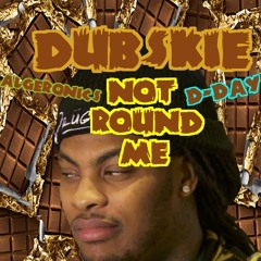 Dubskie x Algeronics x D-Day - Not Round Me