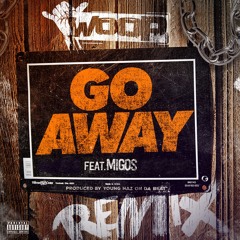Woop - Go Away (feat. Migos) [Remix]