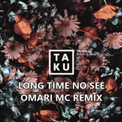 Ta-Ku - Long Time No See (Omari MC Remix)