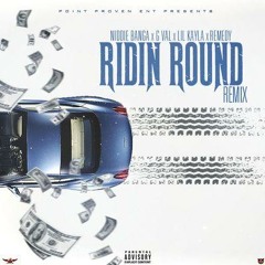 Niddie Banga - Ridin' Round REMIX ( Feat. Gval, Lil Kayla, & Remedy )
