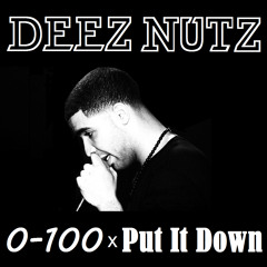 0 to 100 x Put It Down (Drake & Crizzly)