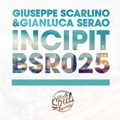 BSR025 : Giuseppe Scarlino & Gianluca Serao - Incipit (Original Mix)