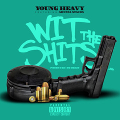 $YOUNG HEAVY$ WIT THE SHITS FEAT AHUNNA STACKS