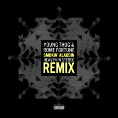 Young Thug & Rome Fortune - Smokin' Aladdin (Heaven in Stereo Remix)