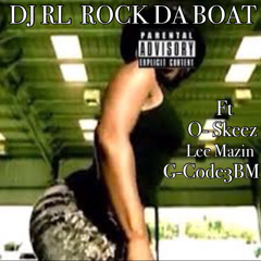 DjRl "Rock Da Boat" Feat. O-Skeez x LeeMazin x @Gcode3bm