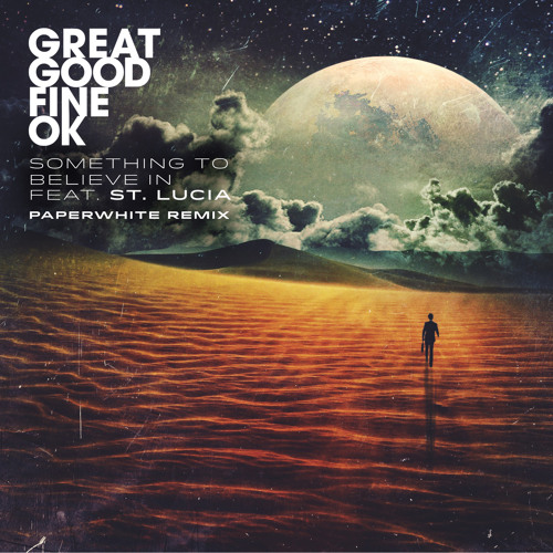 Something To Believe In Feat. St. Lucia (Paperwhite Remix)
