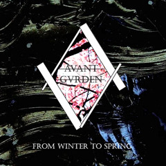 AVANT GVRDEN - From Winter to Spring (Mixtape Preview)