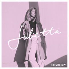 Julietta - "Goosebumps"