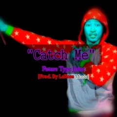 Future Type Joint // "Catch Me" // [Prod. By LaRosa Music]