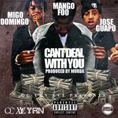 Mango Foo - Cant Deal With Ya Ft. Jose Guapo & Domingo [Prod. Murda]