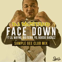 DJ Mustard feat Lil Wayne, Big Sean, YG, Boosie Badazz - Face Down (Sample Gee Club Mix)