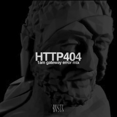 HTTP404 X 1AM GATEWAY ERROR MIX