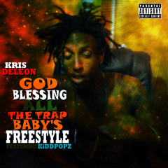 Kris Deleon 'God Blessing All The Trap Baby's' Freestyle Feat. KiDDPOPZ